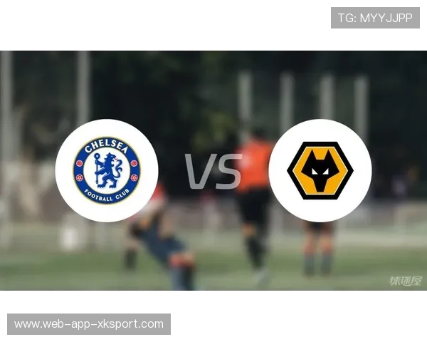 切尔西与狼队赛季表现对比及关键球员分析全面解析 切尔西与狼队赛季表现对比及关键球员分析全面解析